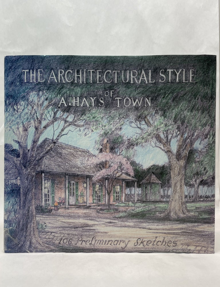 Item #64923 THE ARCHITECTURAL STYLE OF A. HAYS TOWN. A. Hays Town.