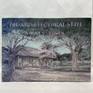 Item #64923 THE ARCHITECTURAL STYLE OF A. HAYS TOWN. A. Hays Town