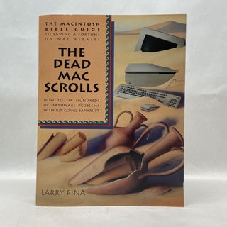 Item #64929 THE DEAD MAC SCROLLS: HOW TO FIX HUNDREDS OF HARDWARE PROBLEMS WITHOUT GOING...