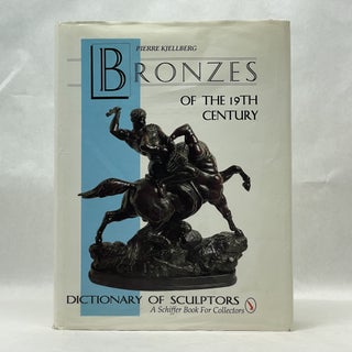 Item #64943 BRONZES OF THE 19TH CENTURY: DICTIONARY OF SCULPTORS (SCHIFFER BOOK FOR COLLECTORS)....