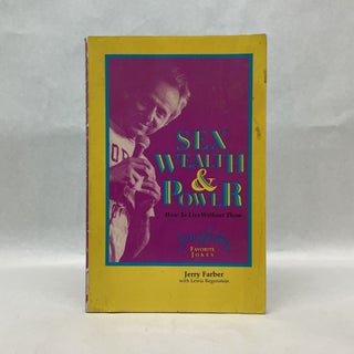 Item #64944 SEX, WEALTH & POWER: HOW TO LIVE WITHOUT THEM. Jerry Farber
