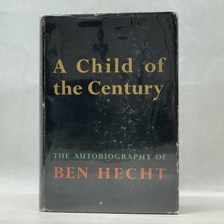 Item #64949 A CHILD OF THE CENTURY. Ben Hecht