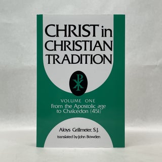 Item #64974 CHRIST IN CHRISTIAN TRADITION: (VOL 1) FROM THE APOSTOLIC AGE TO CHALCEDON (451)....
