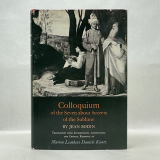 Item #64989 COLLOQUIUM OF THE SEVEN ABOUT SECRETS OF THE SUBLIME. Jean Bodin