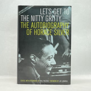 Item #65010 LET'S GET TO THE NITTY GRITTY: THE AUTOBIOGRAPHY OF HORACE SILVER. Horace Silver