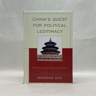 Item #65354 CHINA'S QUEST FOR POLITICAL LEGITIMACY : THE NEW EQUITY-ENHANCING POLITICS. Baogang Guo