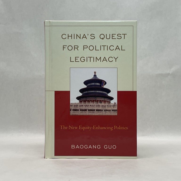Item #65354 CHINA'S QUEST FOR POLITICAL LEGITIMACY : THE NEW EQUITY-ENHANCING POLITICS. Baogang Guo.