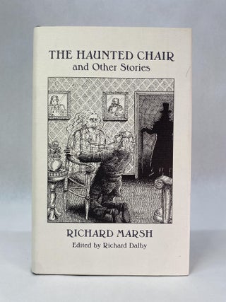 Item #65504 THE HAUNTED CHAIR AND OTHER STORIES. Richard Marsh
