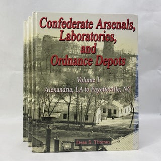 Item #65530 CONFEDERATE ARSENALS, LABORATORIES, AND ORDNANCE DEPOTS (3 VOLUME SET). Dean S. Thomas