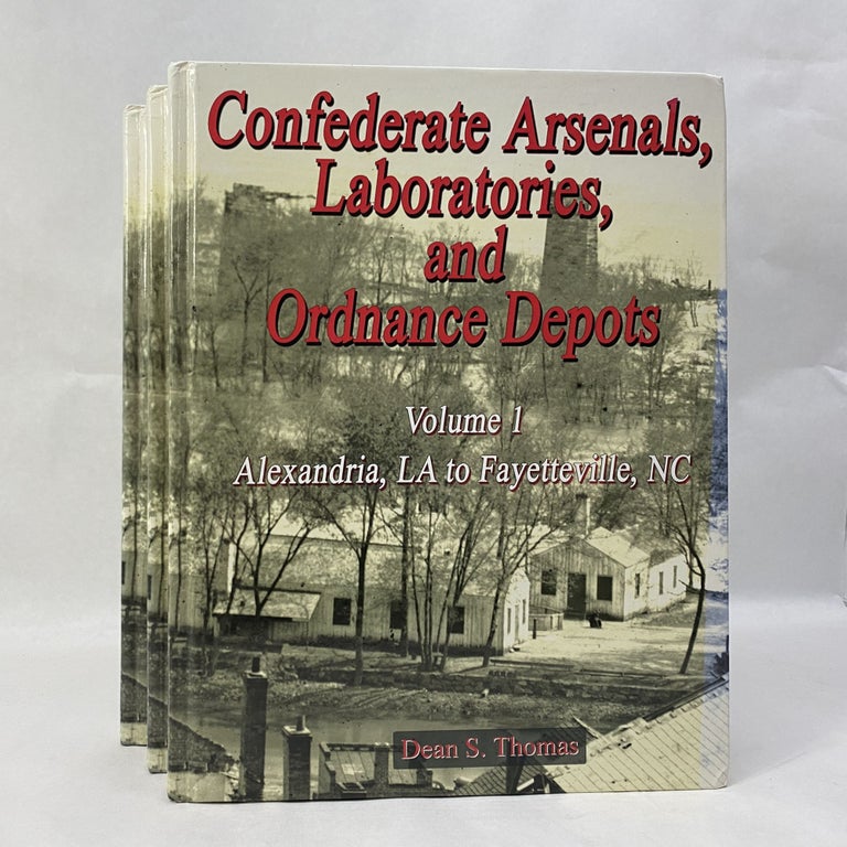 Item #65530 CONFEDERATE ARSENALS, LABORATORIES, AND ORDNANCE DEPOTS (3 VOLUME SET). Dean S. Thomas.