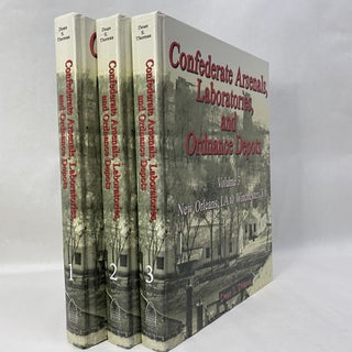CONFEDERATE ARSENALS, LABORATORIES, AND ORDNANCE DEPOTS (3 VOLUME SET)