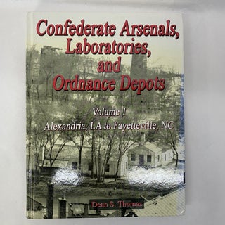 CONFEDERATE ARSENALS, LABORATORIES, AND ORDNANCE DEPOTS (3 VOLUME SET)