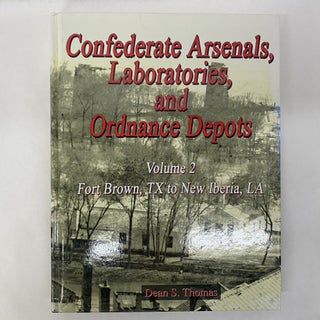 CONFEDERATE ARSENALS, LABORATORIES, AND ORDNANCE DEPOTS (3 VOLUME SET)