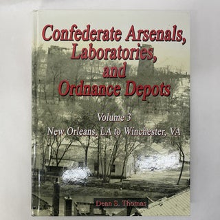 CONFEDERATE ARSENALS, LABORATORIES, AND ORDNANCE DEPOTS (3 VOLUME SET)