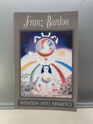 Item #65534 INITIATION INTO HERMETICS. Franz Bardon