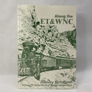 Item #65551 ALONG THE ET&WNC VOLUME I. Johnny Graybeal