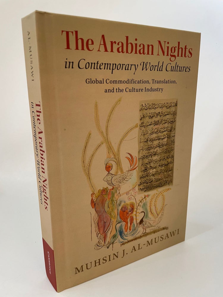 Item #65609 THE ARABIAN NIGHTS IN CONTEMPORARY WORLD CULTURES: GLOBAL COMMODIFICATION, TRANSLATION, AND THE CULTURE INDUSTRY. Muhsin J. al-Musawi.