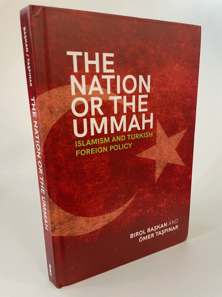 Item #65617 THE NATION OR THE UMMAH: ISLAMISM AND TURKISH FOREIGN POLICY. Birol Baskan.