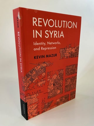 Item #65619 REVOLUTION IN SYRIA: IDENTITY, NETWORKS, AND REPRESSION (CAMBRIDGE STUDIES IN...