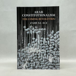 Item #65629 ARAB CONSTITUTIONALISM: THE COMING REVOLUTION. Zaid Al-Ali