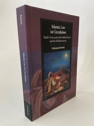 Item #65632 ISLAMIC LAW IN CIRCULATION: SHAFII TEXTS ACROSS THE INDIAN OCEAN AND THE...