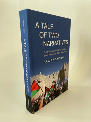 Item #65682 A TALE OF TWO NARRATIVES: THE HOLOCAUST, THE NAKBA, AND THE ISRAELI-PALESTINIAN...