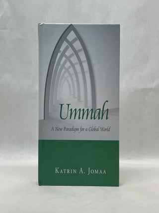 Item #65686 UMMAH: A NEW PARADIGM FOR A GLOBAL WORLD. Katrin A. Jomaa