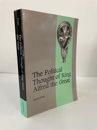 Item #65766 THE POLITICAL THOUGHT OF KING ALFRED THE GREAT. David Pratt