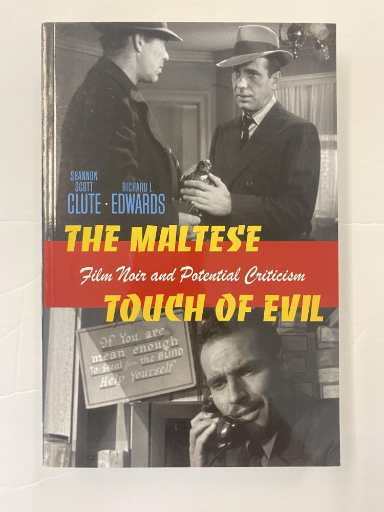 Item #65794 THE MALTESE TOUCH OF EVIL: FILM NOIR AND POTENTIAL CRITICISM (INTERFACES: STUDIES IN VISUAL CULTURE). Shannon Scott Clute.