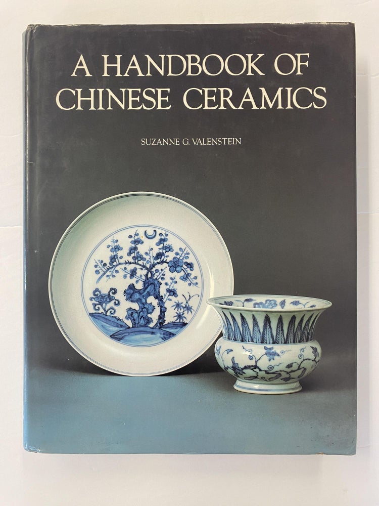 Item #65807 A HANDBOOK OF CHINESE CERAMICS. Suzanne G. Valenstein.