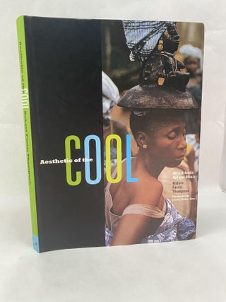 Item #65848 AESTHETIC OF THE COOL: AFRO-ATLANTIC ART AND MUSIC. Robert Farris Thompson