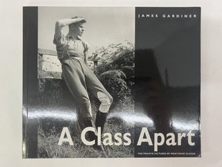 Item #65866 A CLASS APART: THE PRIVATE PICTURES OF MONTAGUE GLOVER. James Gardiner
