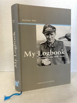 Item #65940 MY LOGBOOK: REMINISCENCES 1938-2006. Gunther Rall