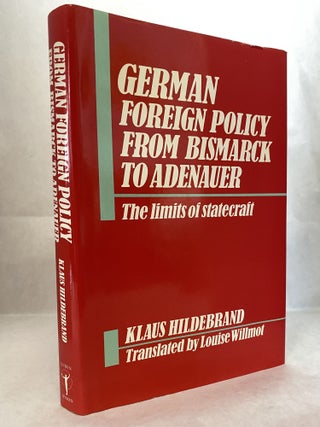Item #65961 GERMAN FOREIGN POLICY FROM BISMARCK TO ADENAUER: THE LIMITS OF STATECRAFT. Klaus...