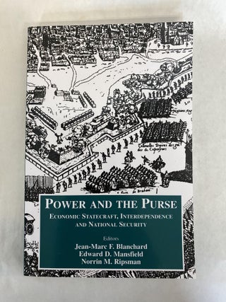 Item #65987 POWER AND THE PURSE: ECONOMIC STATECRAFT, INTERDEPENDENCE AND NATIONAL SECURITY....