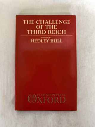 Item #66006 THE CHALLENGE OF THE THIRD REICH: THE ADAM VON TROTT MEMORIAL LECTURES. Hedley Bull