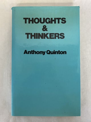 Item #66010 THOUGHTS AND THINKERS. Anthony Quinton