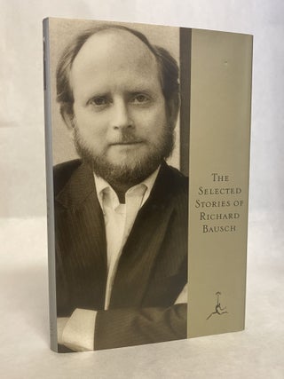 Item #66013 THE SELECTED STORIES OF RICHARD BAUSCH. Richard Bausch