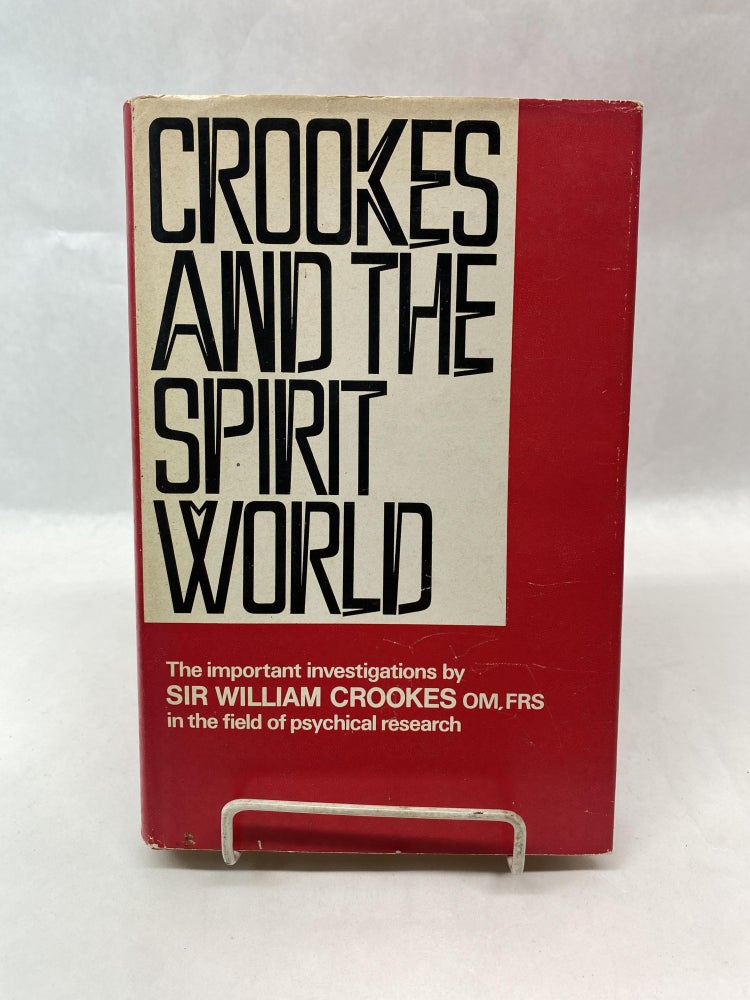 Item #66030 CROOKES AND THE SPIRIT WORLD. William Crookes.