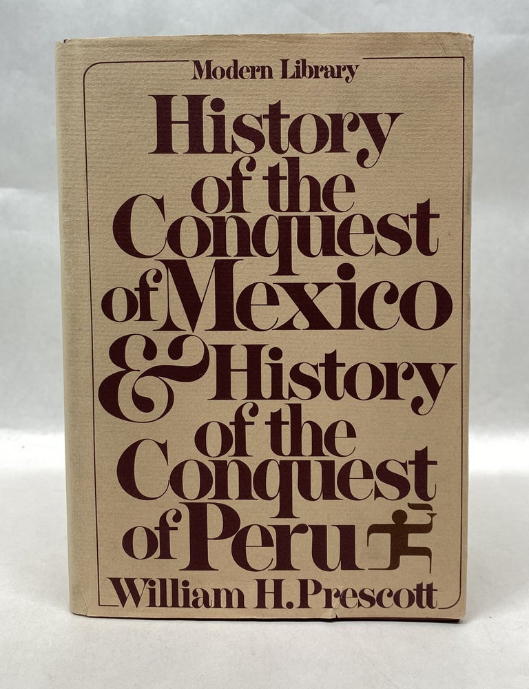 Item #66041 HISTORY OF THE CONQUEST OF MEXICO & HISTORY OF THE CONQUEST OF PERU. William H. Prescott.