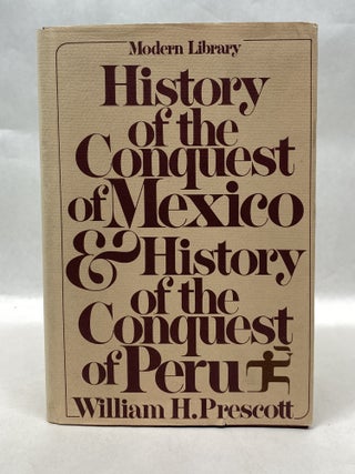 Item #66041 HISTORY OF THE CONQUEST OF MEXICO & HISTORY OF THE CONQUEST OF PERU. William H. Prescott