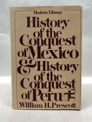 Item #66041 HISTORY OF THE CONQUEST OF MEXICO & HISTORY OF THE CONQUEST OF PERU. William H....