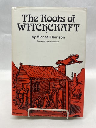 Item #66042 THE ROOTS OF WITCHCRAFT. Michael Harrison