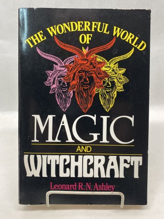 Item #66043 THE WONDERFUL WORLD OF MAGIC AND WITCHCRAFT. Leonard Ashley