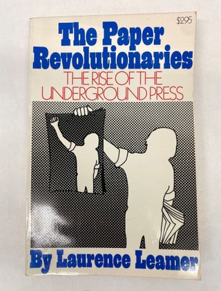 Item #66058 THE PAPER REVOLUTIONARIES. Laurence Leamer