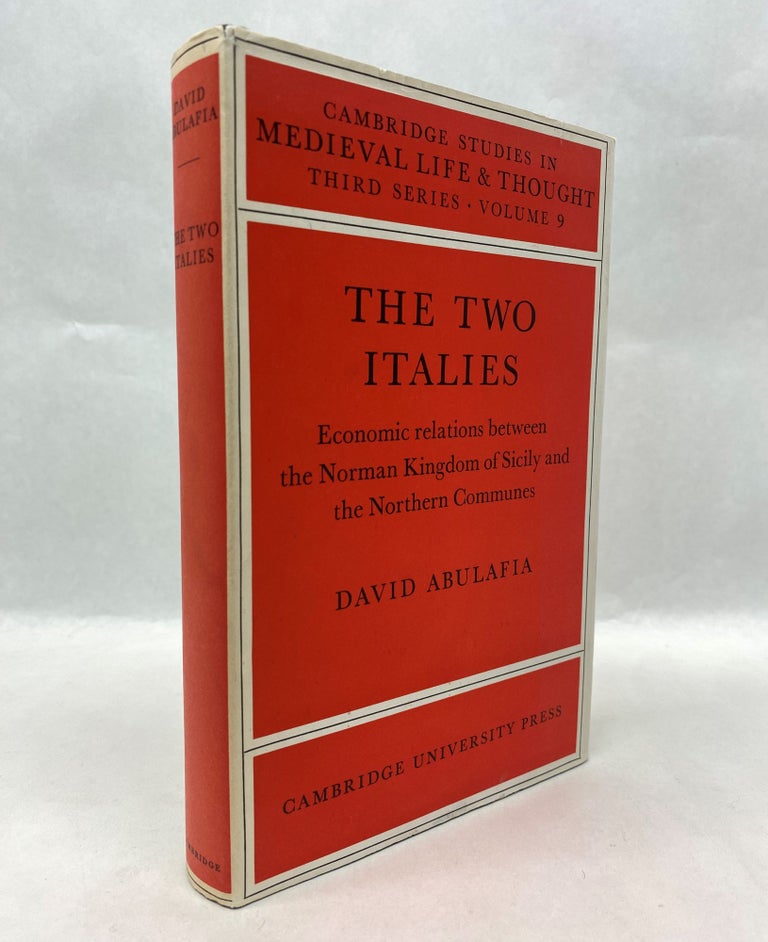 Item #66066 THE TWO ITALIES: ECONOMIC RELATIONS BETWEEN THE NORMAN KINGDOM OF SICILY AND THE NORTHERN COMMUNES. David Abulafia.