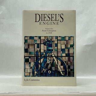 Item #66087 DIESEL'S ENGINE: FROM CONCEPTION TO 1918. C. Lyle Cummins Jr
