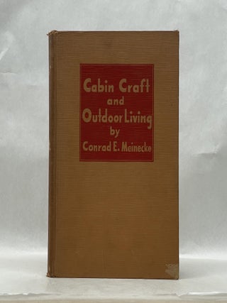 Item #66088 CABIN CRAFT AND OUTDOOR LIVING. Conrad E. Meinecke