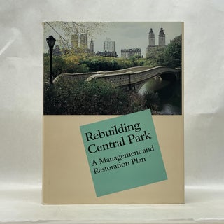 Item #66105 REBUILDING CENTRAL PARK: A MANAGEMENT AND RESTORATION PLAN. Elizabeth Barlow Rogers