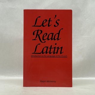 Item #66119 LET'S READ LATIN: INTRODUCTION TO THE LANGUAGE OF THE CHURCH. Ralph McInerny